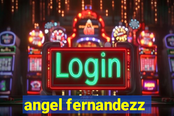 angel fernandezz